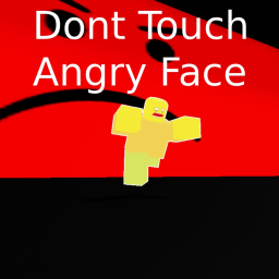 Dont Touch Angry Face!