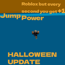 Roblox but every second you get +1 Jump Power