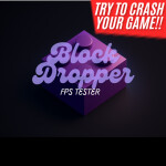 Block Dropper FPS tester (Try to crash your game)