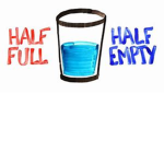 Half empty, or Half full?