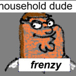 Household Dude Frenzy