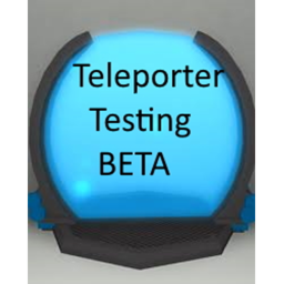 Teleporter Beta Testing  (READ DESC)