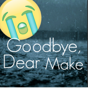  Goodbye, dear make