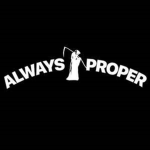 ALWAYS PROPER HEADQUARTERS