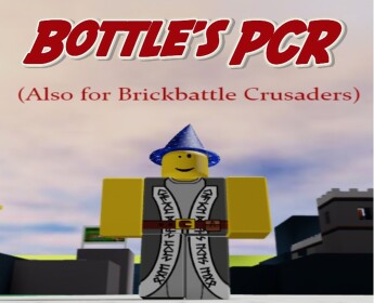Bottle's PCR [Brickbattle Crusaders]