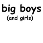 Big Boys (and Girls)
