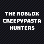 The Roblox CreepyPasta Hunters
