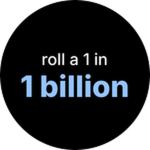 Roll a 1 in 1 Billion