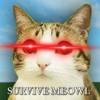 [🐈🦉] Survive Meowl