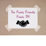 The Family Friendly Family TM