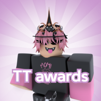 TT awards  CLOSED TY FOR COMING