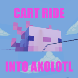 Cart Ride Into Axolotl!