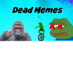 Dead memes ok DEAD MEMES