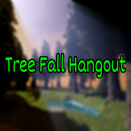 Tree Fall Hangout [New]