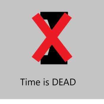 Time is dead⌛❌
