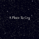 A Place To Cry