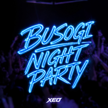 [BETA] BUSOGI NIGHT PARTY