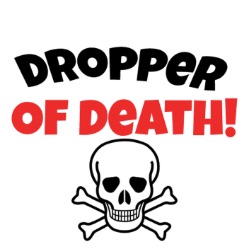 Dropper Of Death!