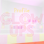 - Profile Glowups -