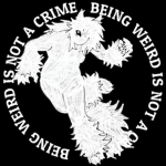 BEING WEIRD IS NOT A CRIME