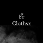 ! Fr CLOTHXS