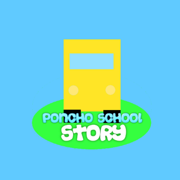 Poncho School [Story] 🏫