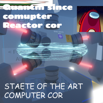 quantum since computer reactor facility core