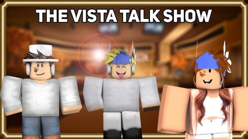 [Revived!] The Vista Talk Show