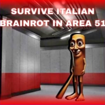 Survive Italian Brainrot in Area 51!