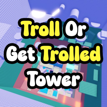 Troll or Get Trolled Tower