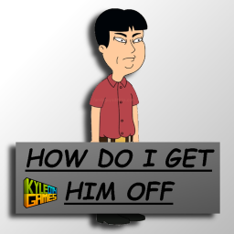 HOW DO I GET HIM OFF