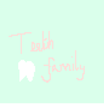 *. Teeth Family .*