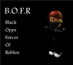 B.O.F.R (Black Opps Forces of Roblox)