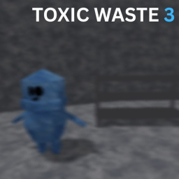 Toxic Waste [CHAPTER 3!]