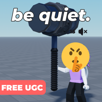Be Quiet For UGC!