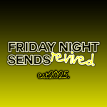 Friday Night Sends