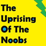 The Uprising Of The Noobs