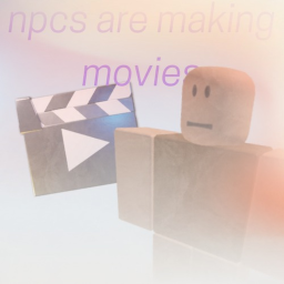 my movie and npcs are becoming smart club