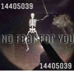 No fear for you