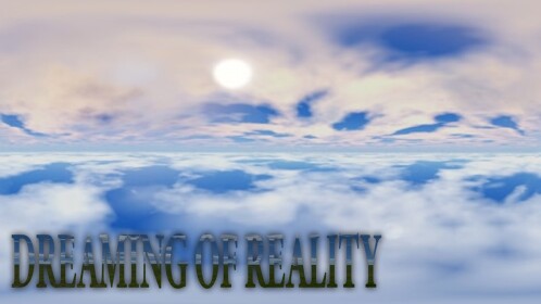 DREAMING OF REALITY