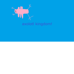 Axolotl Kingdom