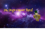 Da Doge Gamer Fans! :D