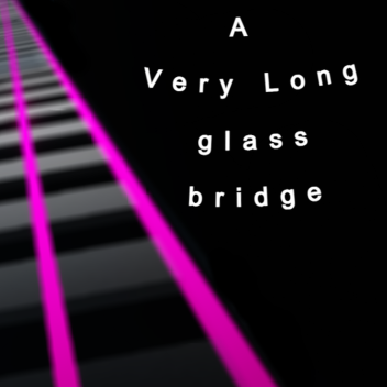 A Very Long Glass Bridge