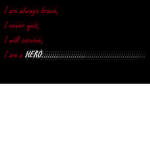 I am a hero.....