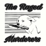 The Raged Murderers
