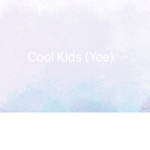 Cool Kids (Yee)