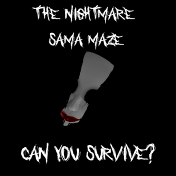 The Nightmare Sama Maze [Beta] UPDATE