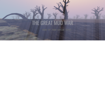 The Great Mud War (1916-1918)