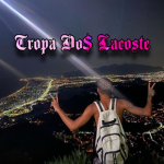 Tropa Do$ Lacoste
