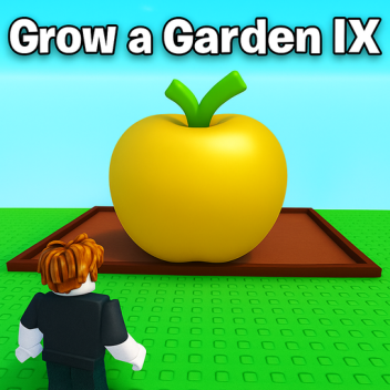 [🎟] Grow a Garden IX